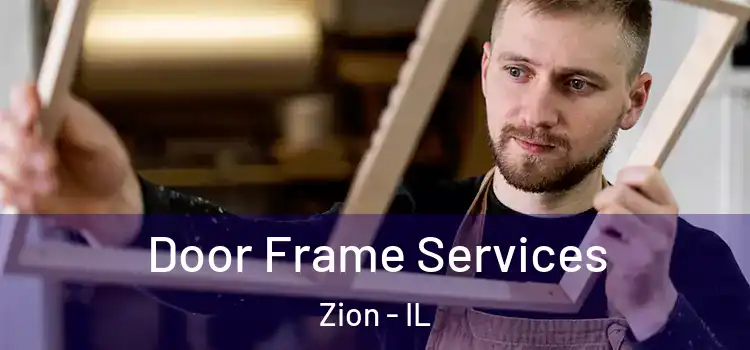  Door Frame Services Zion - IL