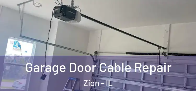  Garage Door Cable Repair Zion - IL