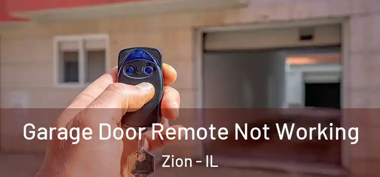  Garage Door Remote Not Working Zion - IL