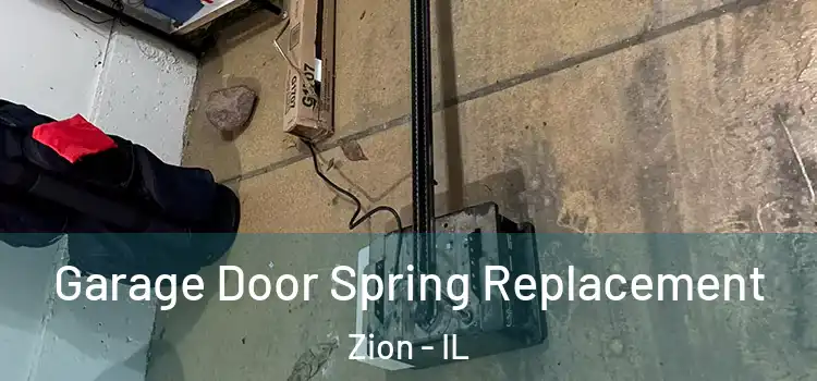  Garage Door Spring Replacement Zion - IL